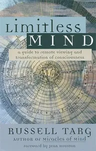 Limitless Mind: A Guide to Remote Viewing and Transformation of Consciousness (Targ Russell)(Paperback)