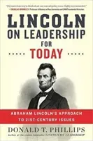 Lincoln on Leadership for Today: Abraham Lincoln's Approach to Twenty-First-Century Issues (Phillips Donald T.)(Paperback)