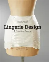 Lingerie Design: A Complete Course (Powell Pamela)(Paperback)