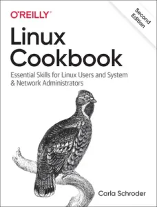 Linux Cookbook: Essential Skills for Linux Users and System & Network Administrators (Schroder Carla)(Paperback)