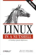 Linux in a Nutshell: A Desktop Quick Reference (Siever Ellen)(Paperback)