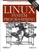 Linux System Programming: Talking Directly to the Kernel and C Library (Love Robert)(Paperback)