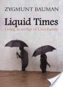 Liquid Times: Living in an Age of Uncertainty (Bauman Zygmunt)(Paperback)