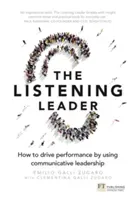 Listening Leader - How to drive performance by using communicative leadership (Galli Zugaro Emilio)(Paperback / softback)