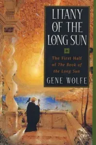 Litany of the Long Sun: The First Half of 'The Book of the Long Sun' (Wolfe Gene)(Paperback)