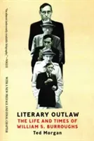Literary Outlaw: The Life and Times of William S. Burroughs (Morgan Ted)(Paperback)