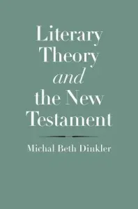 Literary Theory and the New Testament (Dinkler Michal Beth)(Pevná vazba)