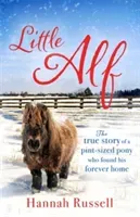 Little Alf: The True Story of a Pint-Sized Pony Who Found His Forever Home (Russell Hannah)(Paperback)