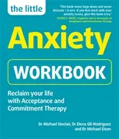 Little Anxiety Workbook - Reclaim your life with Acceptance and Commitment Therapy (Sinclair Dr Michael)(Paperback / softback)