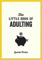 Little Book of Adulting - Your Guide to Living Like a Real Grown-Up (Parker Quentin)(Paperback / softback)