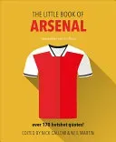 Little Book of Arsenal: Over 170 Hotshot Quotes! (Callow Nick)(Pevná vazba)