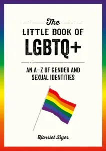 Little Book of LGBTQ+ - An A-Z of Gender and Sexual Identities (Dyer Harriet)(Paperback / softback)