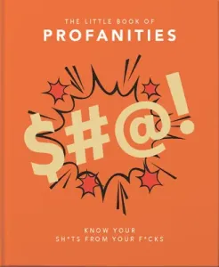 Little Book of Profanities: Know Your Sh*ts from Your F*cks (Hippo! Orange)(Pevná vazba)