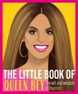 Little Book of Queen Bey - The Wit and Wisdom of Beyonce (Various)(Pevná vazba)
