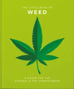 Little Book of Weed: A Guide for the Curious and the Connoisseur (Hippo! Orange)(Pevná vazba)