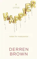 Little Happier - Notes for reassurance (Brown Derren)(Pevná vazba)