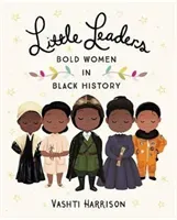 Little Leaders: Bold Women in Black History (Harrison Vashti)(Pevná vazba)