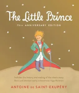 Little Prince: Includes the History and Making of the Classic Story (de Saint-Exupry Antoine)(Pevná vazba)