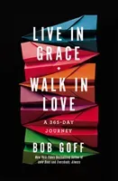 Live in Grace, Walk in Love: A 365-Day Journey (Goff Bob)(Pevná vazba)