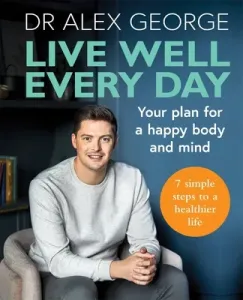 Live Well Every Day: Your Plan for a Happy Body and Mind (George Alex)(Paperback)
