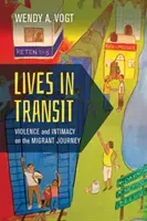 Lives in Transit, 42: Violence and Intimacy on the Migrant Journey (Vogt Wendy A.)(Pevná vazba)