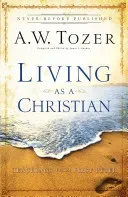 Living as a Christian: Teachings from First Peter (Tozer A. W.)(Paperback)