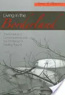 Living in the Borderland: The Evolution of Consciousness and the Challenge of Healing Trauma (Bernstein Jerome S.)(Paperback)