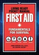 Living Ready Pocket Manual - First Aid: Fundamentals for Survival (Hubbard James)(Paperback)