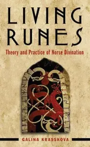 Living Runes: Theory and Practice of Norse Divination (Krasskova Galina)(Paperback)