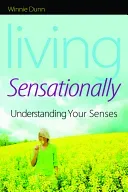 Living Sensationally: Understanding Your Senses (Dunn Winnie)(Paperback)