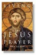 Living the Jesus Prayer: Practising the Prayer of the Heart (Zaleski Irma)(Paperback)