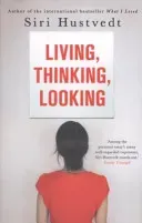 Living, Thinking, Looking (Hustvedt Siri)(Paperback / softback)