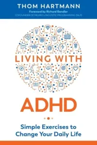 Living with ADHD: Simple Exercises to Change Your Daily Life (Hartmann Thom)(Paperback)