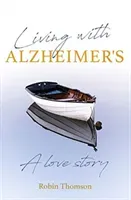 Living with Alzheimer's - A love story (Thomson Robin)(Paperback / softback)