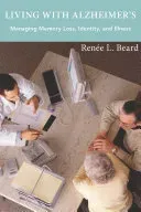 Living with Alzheimer's: Managing Memory Loss, Identity, and Illness (Beard Rene L.)(Paperback)