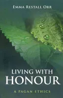 Living with Honour: A Pagan Ethics (Orr Emma Restall)(Paperback)