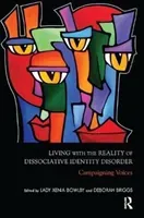 Living with the Reality of Dissociative Identity Disorder: Campaigning Voices (Bowlby Xenia)(Paperback)