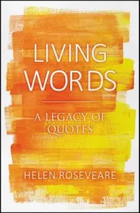 Living Words: A Legacy of Quotes (Roseveare Helen)(Pevná vazba)