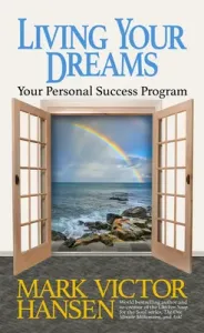 Living Your Dreams: Your Personal Success Program (Hansen Mark Victor)(Paperback)
