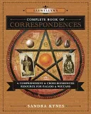 Llewellyn's Complete Book of Correspondences: A Comprehensive & Cross-Referenced Resource for Pagans & Wiccans (Kynes Sandra)(Paperback)