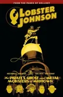 Lobster Johnson Volume 5: The Pirate's Ghost and Metal Monsters of Midtown (Mignola Mike)(Paperback)