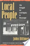 Local People: The Struggle for Civil Rights in Mississippi (Dittmer John)(Paperback)