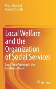 Local Welfare and the Organization of Social Services: Local Area Planning in the Lombardy Region (Previtali Pietro)(Pevná vazba)