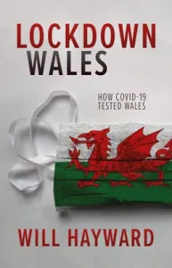 Lockdown Wales: How Covid-19 Tested Wales (Hayward Will)(Paperback)