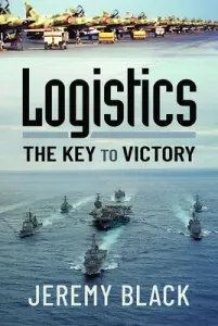 Logistics: The Key to Victory (Black Jeremy)(Pevná vazba)