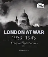 London at War 1939-1945: A Nation's Capital Survives (Jeffreys Alan)(Pevná vazba)