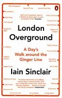 London Overground - A Day's Walk Around the Ginger Line (Sinclair Iain)(Paperback / softback)