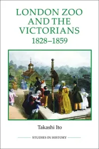 London Zoo and the Victorians, 1828-1859 (Ito Takashi)(Paperback)