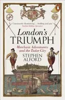 London's Triumph - Merchant Adventurers and the Tudor City (Alford Stephen)(Paperback / softback)