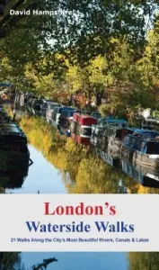 London's Waterside Walks: 21 Walks Along the City's Most Beautiful Rivers and Canals (Hampshire David)(Paperback)